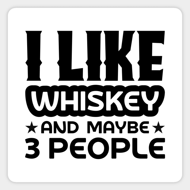 I like whiskey and maybe 3 people Magnet by colorsplash